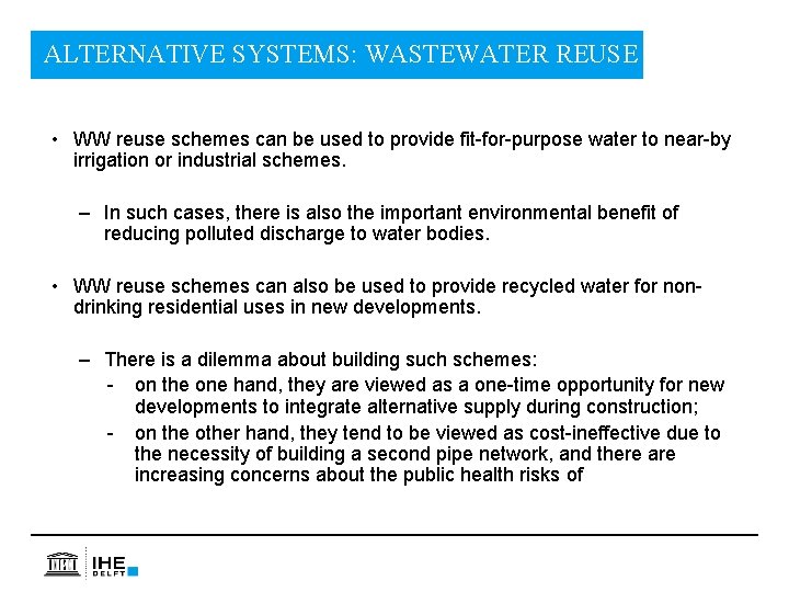 ALTERNATIVE SYSTEMS: WASTEWATER REUSE • WW reuse schemes can be used to provide fit-for-purpose