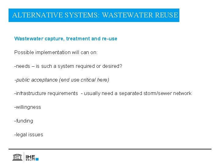 ALTERNATIVE SYSTEMS: WASTEWATER REUSE Wastewater capture, treatment and re-use Possible implementation will can on: