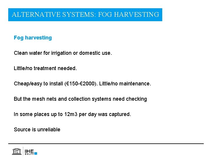 ALTERNATIVE SYSTEMS: FOG HARVESTING Fog harvesting Clean water for irrigation or domestic use. Little/no
