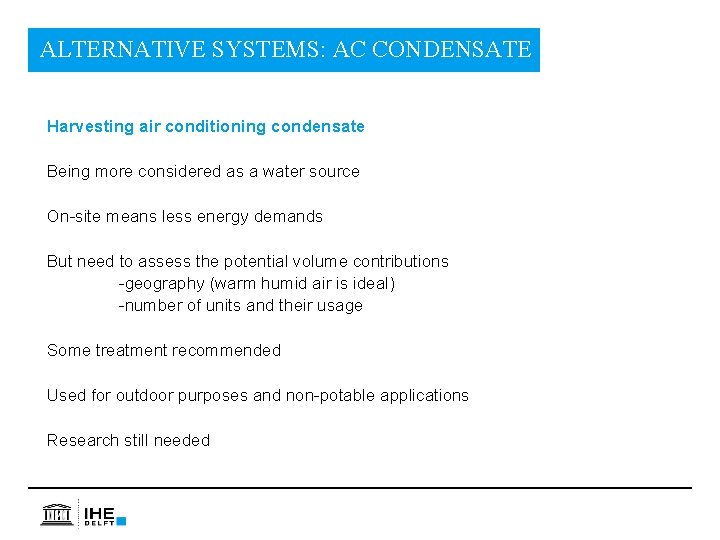 ALTERNATIVE SYSTEMS: AC CONDENSATE Harvesting air conditioning condensate Being more considered as a water