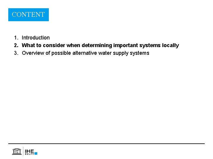 CONTENT 1. Introduction 2. What to consider when determining important systems locally 3. Overview