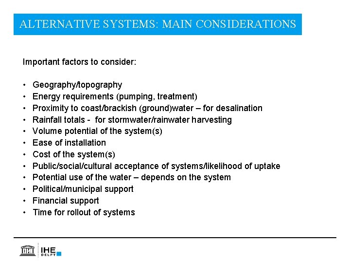 ALTERNATIVE SYSTEMS: MAIN CONSIDERATIONS Important factors to consider: • • • Geography/topography Energy requirements