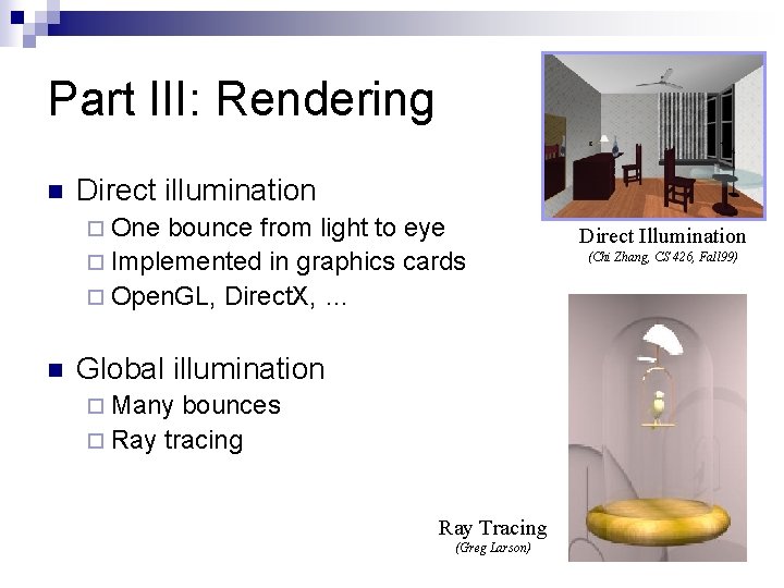 Part III: Rendering n Direct illumination ¨ One bounce from light to eye ¨