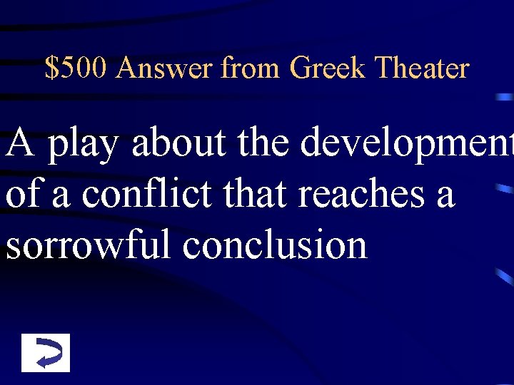 $500 Answer from Greek Theater A play about the development of a conflict that