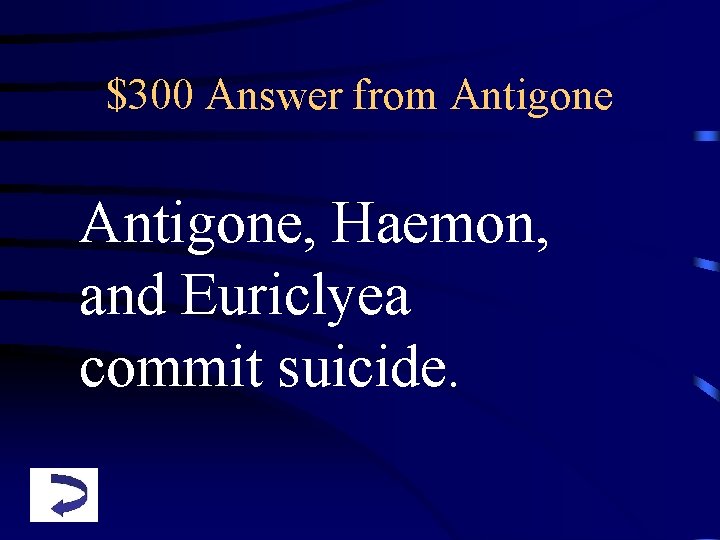 $300 Answer from Antigone, Haemon, and Euriclyea commit suicide. 