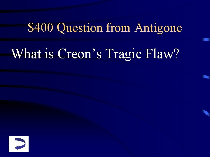 $400 Question from Antigone What is Creon’s Tragic Flaw? 