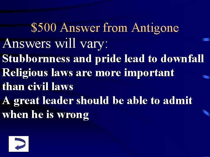 $500 Answer from Antigone Answers will vary: Stubbornness and pride lead to downfall Religious