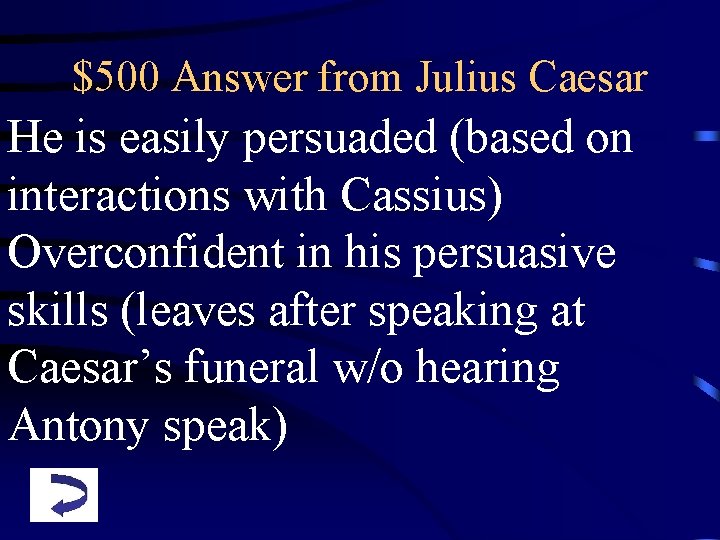 $500 Answer from Julius Caesar He is easily persuaded (based on interactions with Cassius)