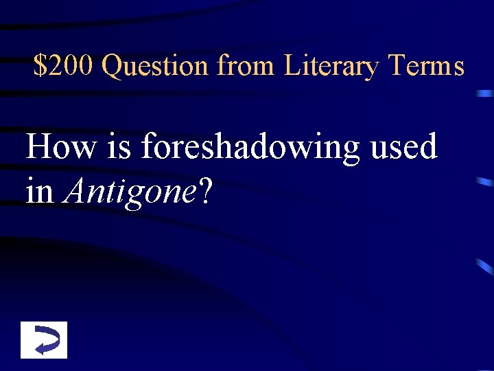 $200 Question from Literary Terms How is foreshadowing used in Antigone? 