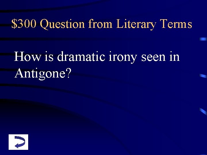 $300 Question from Literary Terms How is dramatic irony seen in Antigone? 