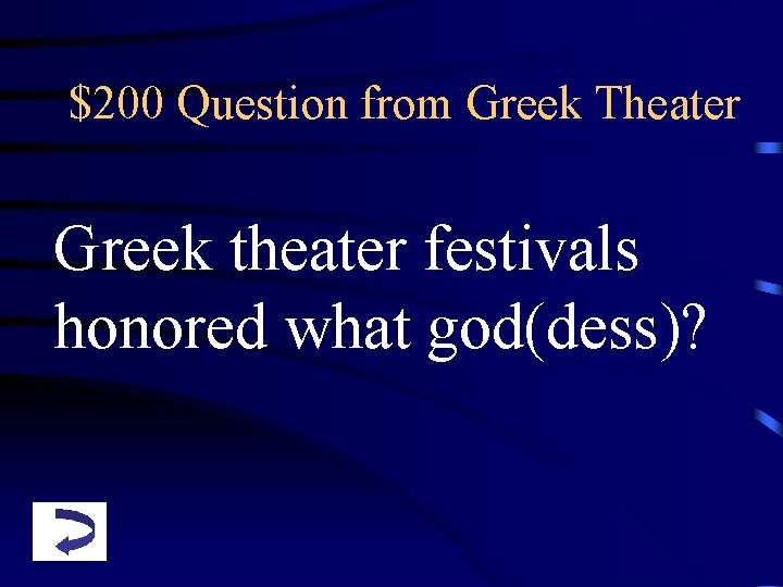 $200 Question from Greek Theater Greek theater festivals honored what god(dess)? 