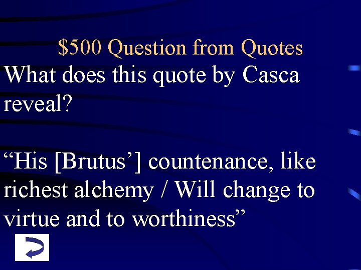 $500 Question from Quotes What does this quote by Casca reveal? “His [Brutus’] countenance,