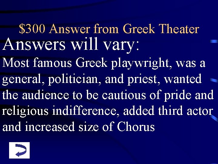 $300 Answer from Greek Theater Answers will vary: Most famous Greek playwright, was a