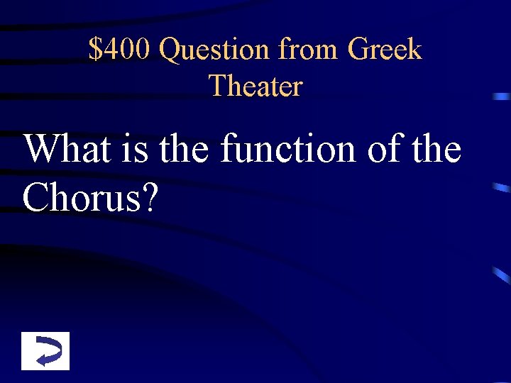 $400 Question from Greek Theater What is the function of the Chorus? 