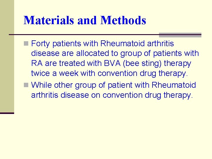 Materials and Methods n Forty patients with Rheumatoid arthritis disease are allocated to group