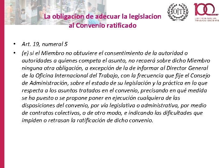 La obligacion de adecuar la legislacion al Convenio ratificado • Art. 19, numeral 5