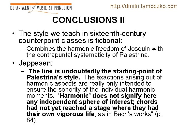 http: //dmitri. tymoczko. com CONCLUSIONS II • The style we teach in sixteenth-century counterpoint