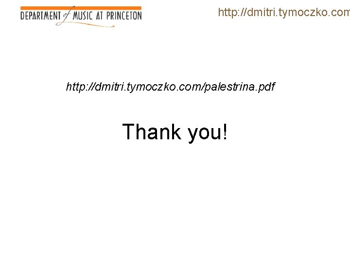http: //dmitri. tymoczko. com/palestrina. pdf Thank you! 