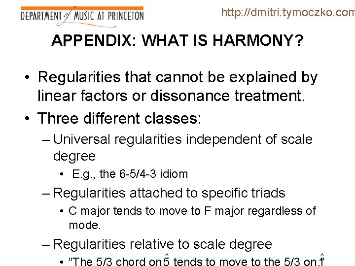 http: //dmitri. tymoczko. com APPENDIX: WHAT IS HARMONY? • Regularities that cannot be explained