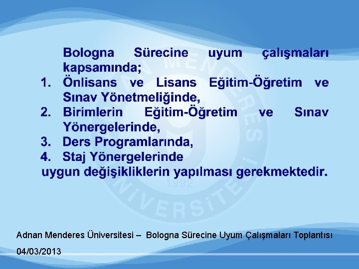 Adnan Menderes Üniversitesi – Bologna Sürecine Uyum Çalışmaları Toplantısı 04/03/2013 