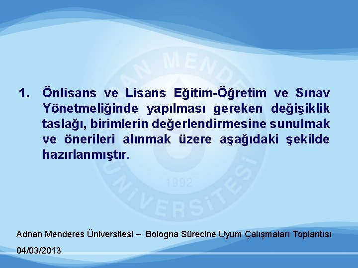 1. Önlisans ve Lisans Eğitim-Öğretim ve Sınav Yönetmeliğinde yapılması gereken değişiklik taslağı, birimlerin değerlendirmesine