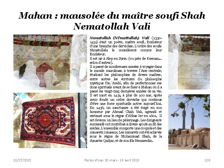Mahan : mausolée du maître soufi Shah Nematollah Vali Nematollah (Ni’mattullah) Vali (1330– 1431)