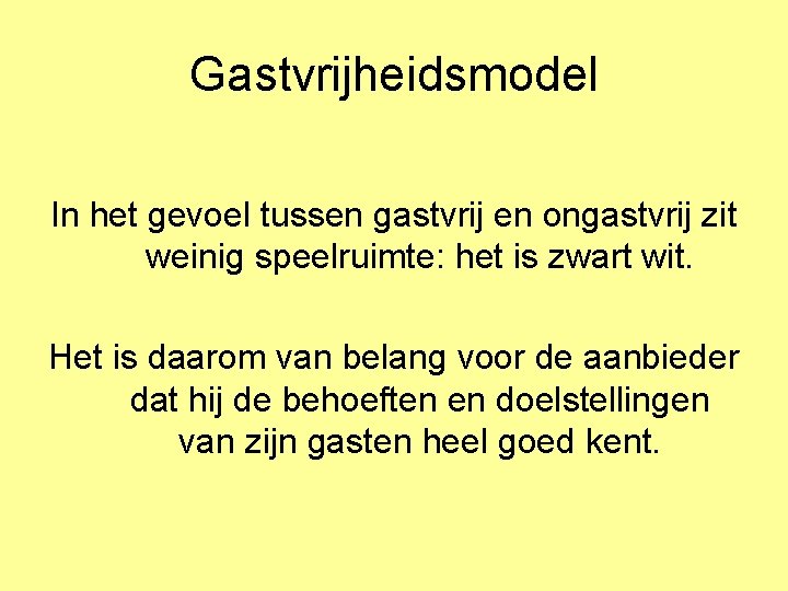 Gastvrijheidsmodel In het gevoel tussen gastvrij en ongastvrij zit weinig speelruimte: het is zwart