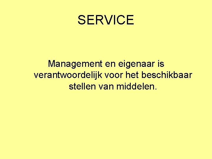 SERVICE Management en eigenaar is verantwoordelijk voor het beschikbaar stellen van middelen. 