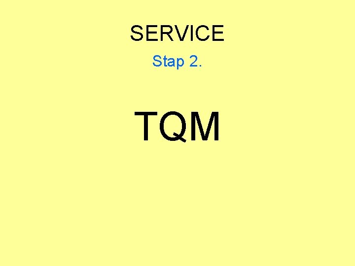 SERVICE Stap 2. TQM 