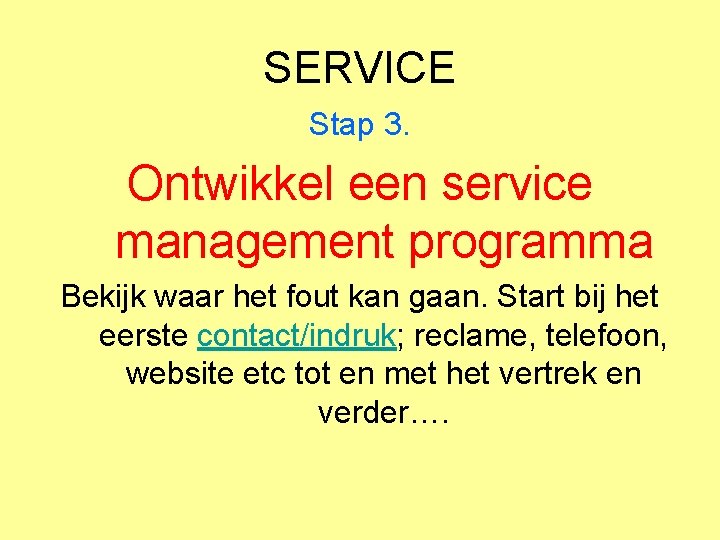 SERVICE Stap 3. Ontwikkel een service management programma Bekijk waar het fout kan gaan.