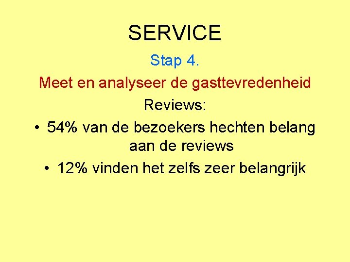 SERVICE Stap 4. Meet en analyseer de gasttevredenheid Reviews: • 54% van de bezoekers