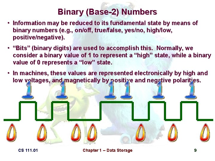 Binary (Base-2) Numbers • Information may be reduced to its fundamental state by means