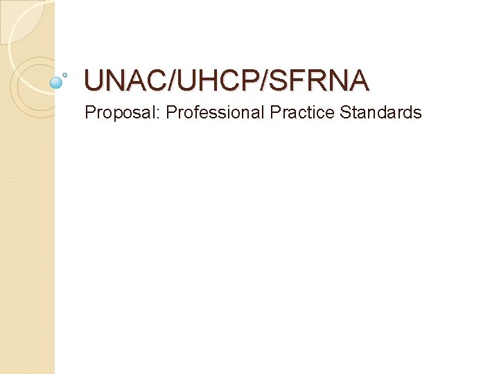 UNAC/UHCP/SFRNA Proposal: Professional Practice Standards 