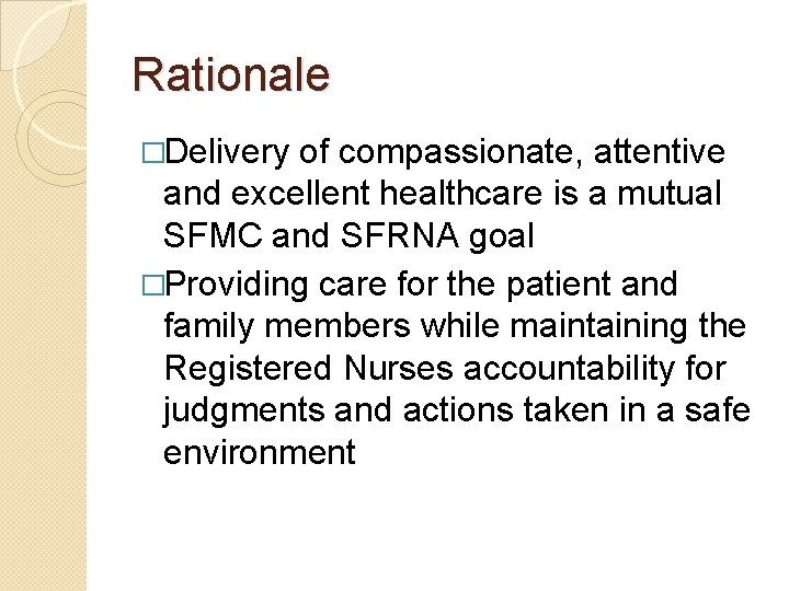 Rationale �Delivery of compassionate, attentive and excellent healthcare is a mutual SFMC and SFRNA
