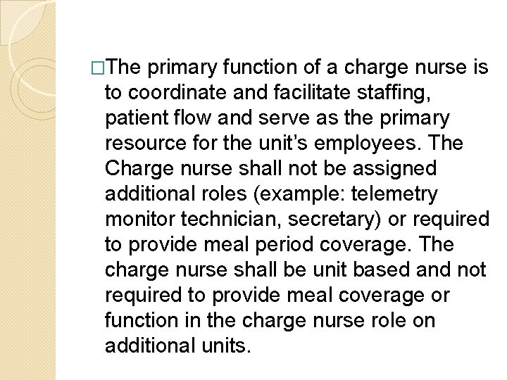 �The primary function of a charge nurse is to coordinate and facilitate staffing, patient
