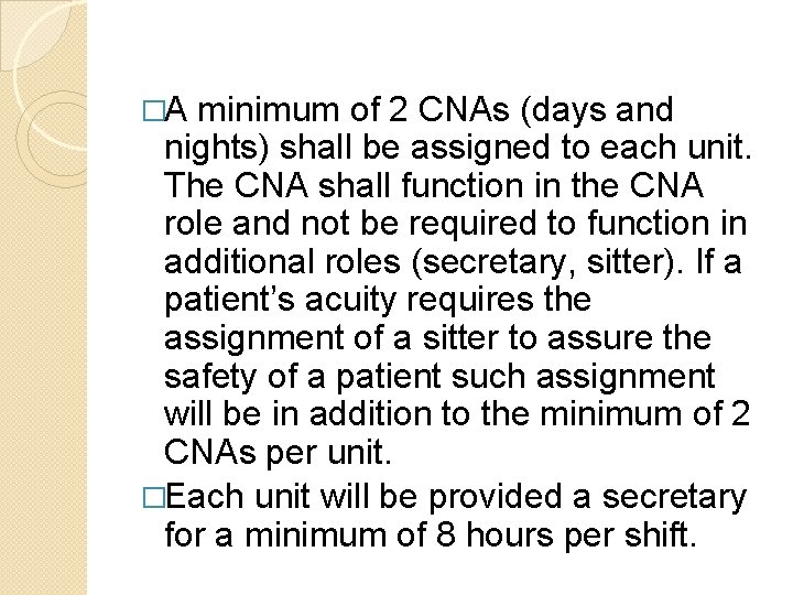 �A minimum of 2 CNAs (days and nights) shall be assigned to each unit.