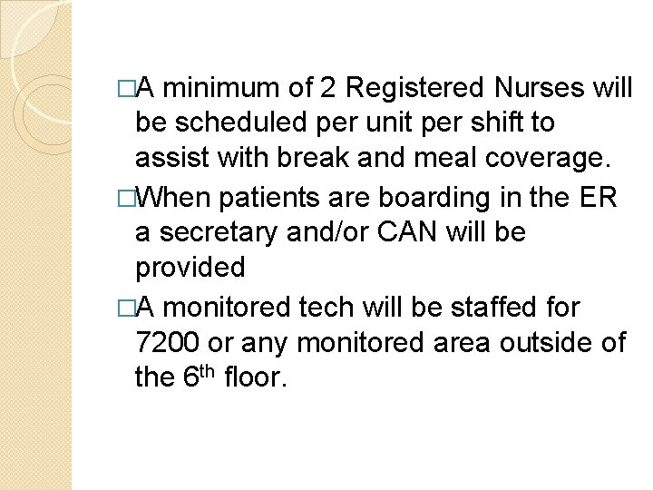 �A minimum of 2 Registered Nurses will be scheduled per unit per shift to