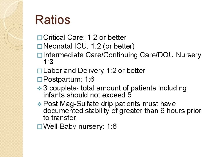 Ratios � Critical Care: 1: 2 or better � Neonatal ICU: 1: 2 (or