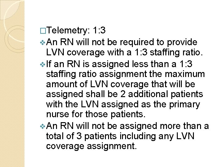 �Telemetry: 1: 3 v. An RN will not be required to provide LVN coverage