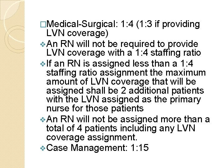 �Medical-Surgical: 1: 4 (1: 3 if providing LVN coverage) v. An RN will not