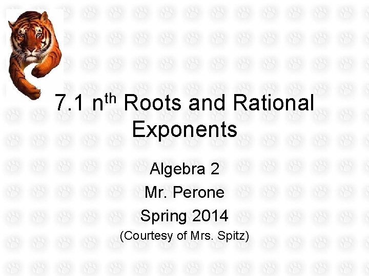 7. 1 nth Roots and Rational Exponents Algebra 2 Mr. Perone Spring 2014 (Courtesy