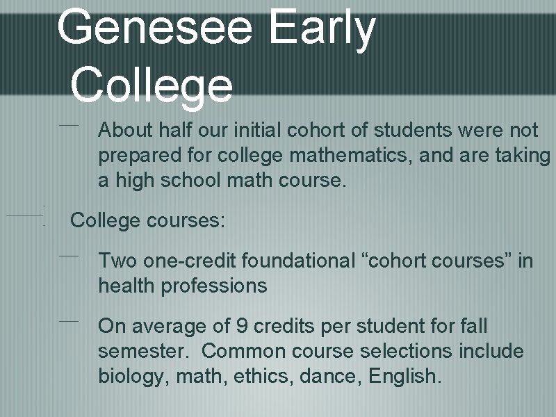 Genesee Early College About half our initial cohort of students were not prepared for