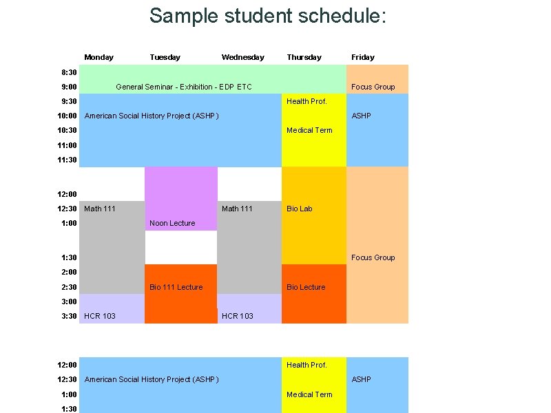 Sample student schedule: Monday Tuesday Wednesday Thursday Friday 8: 30 9: 00 General Seminar