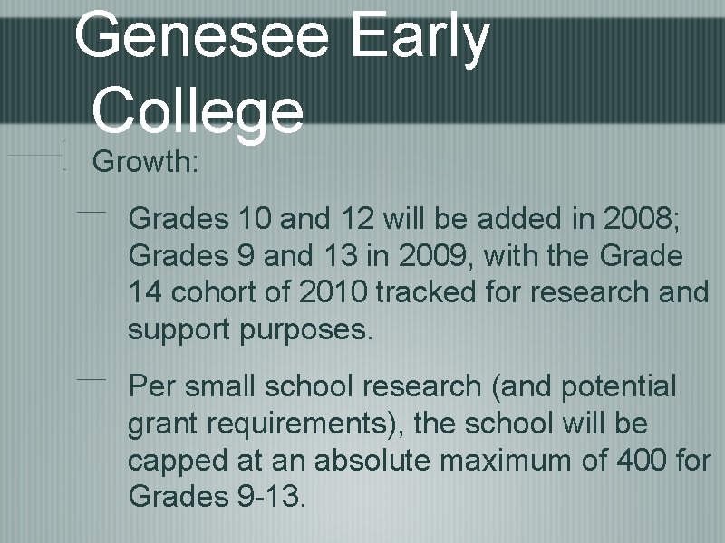 Genesee Early College Growth: Grades 10 and 12 will be added in 2008; Grades