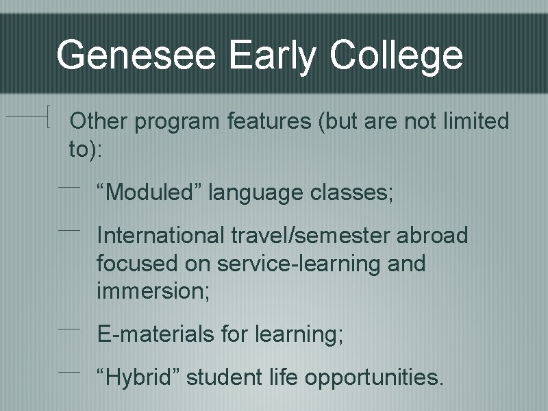 Genesee Early College Other program features (but are not limited to): “Moduled” language classes;