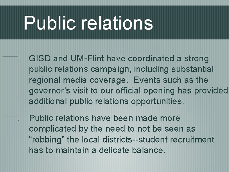 Public relations GISD and UM-Flint have coordinated a strong public relations campaign, including substantial