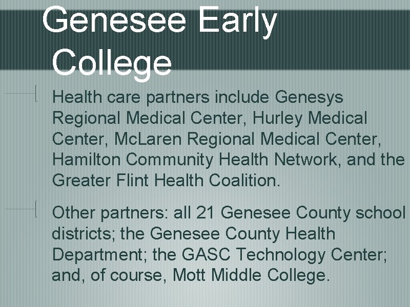 Genesee Early College Health care partners include Genesys Regional Medical Center, Hurley Medical Center,