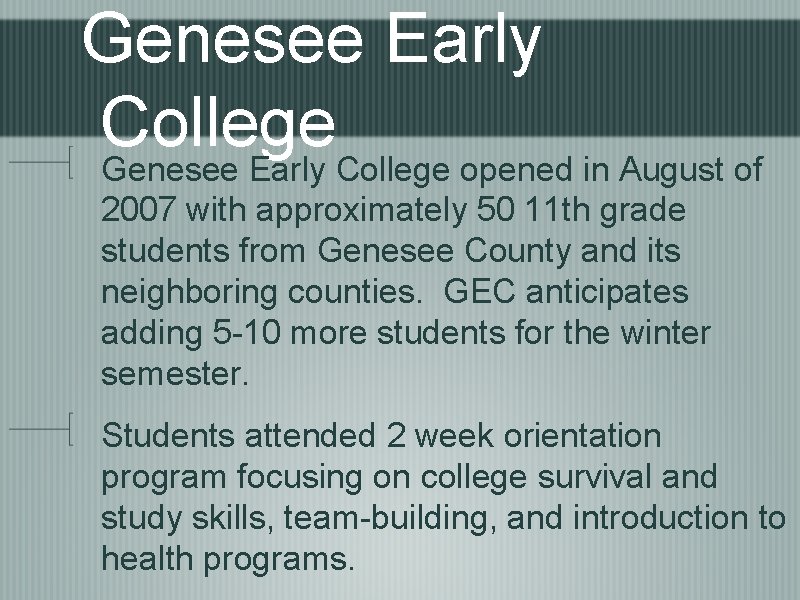 Genesee Early College opened in August of 2007 with approximately 50 11 th grade
