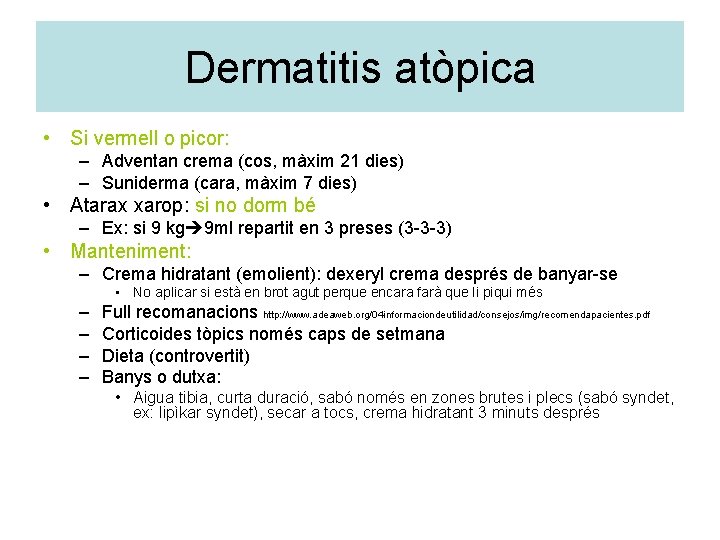 Dermatitis atòpica • Si vermell o picor: – Adventan crema (cos, màxim 21 dies)