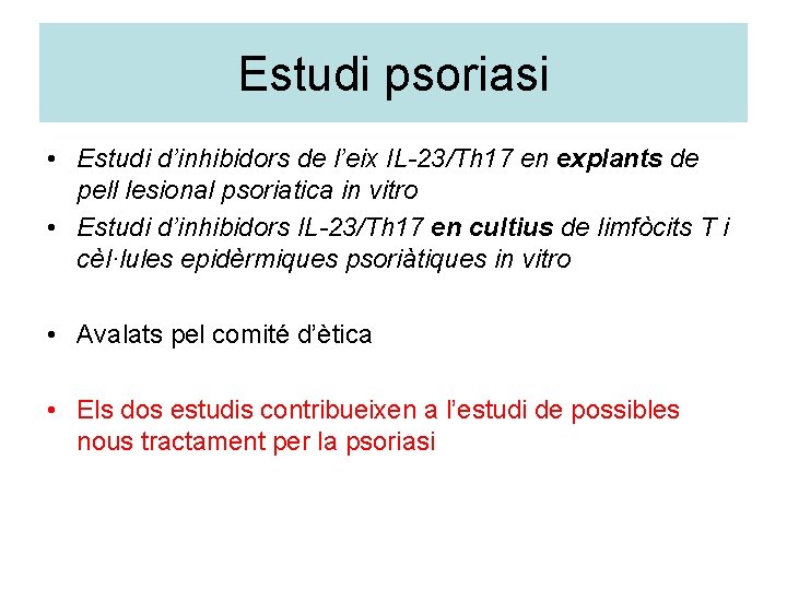 Estudi psoriasi • Estudi d’inhibidors de l’eix IL-23/Th 17 en explants de pell lesional